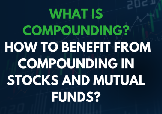 What Is Compounding? How To Benefit From Compounding In Stocks And Mutual Funds?