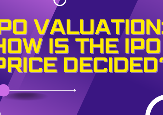 IPO Valuation: How Is The IPO Price Decided?