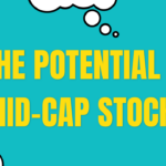 The Potential of Mid-Cap Stocks