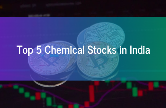 Top 5 Chemical Stocks in India to Watch in 2023