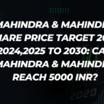 MAHINDRA & MAHINDRA SHARE PRICE TARGET 2023, 2024,2025 TO 2030: CAN MAHINDRA & MAHINDRA REACH 5000 INR?