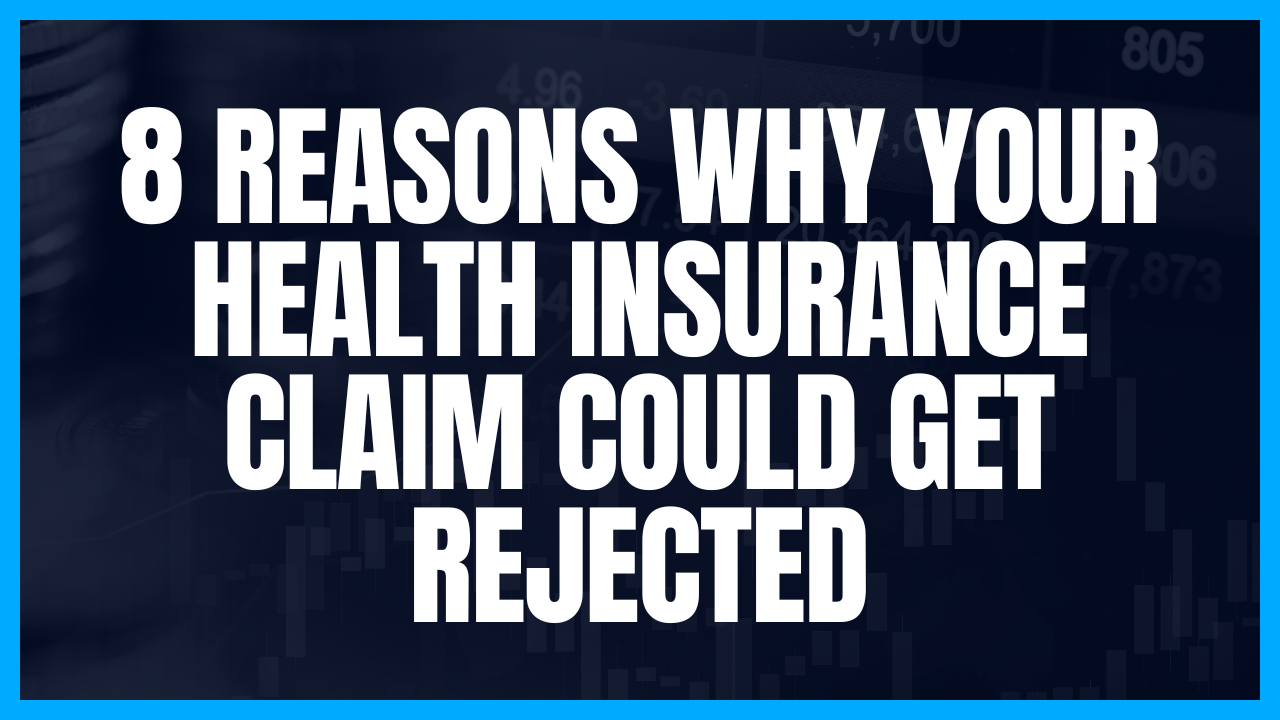 8 Reasons why your health insurance claim could get rejected