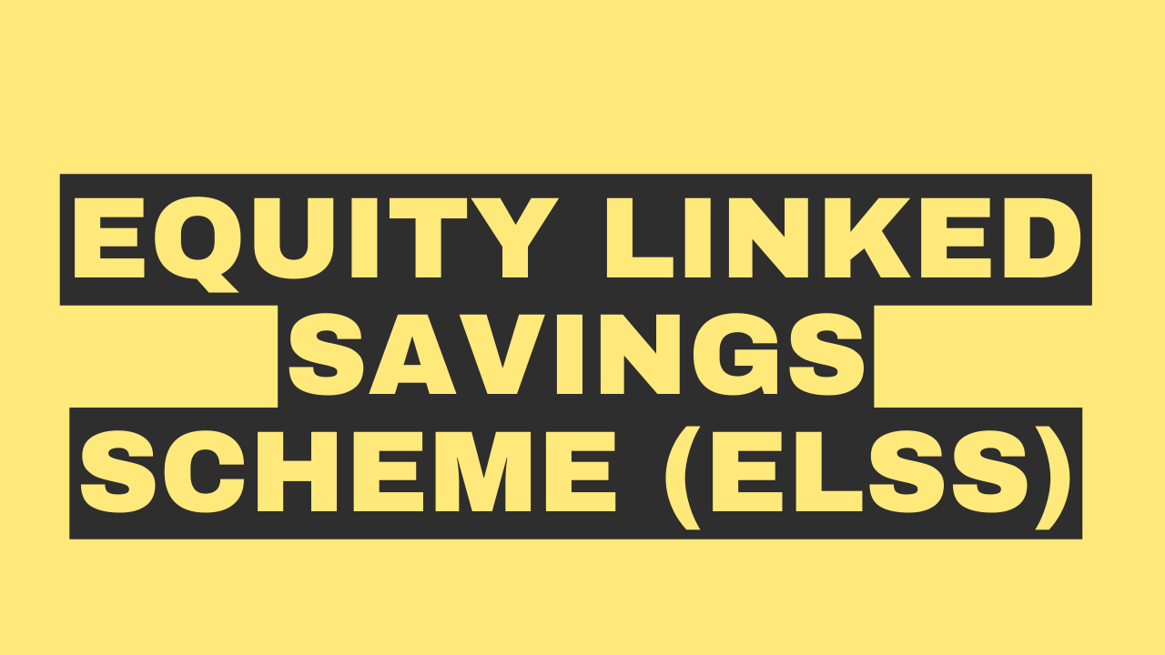 Equity Linked Savings Scheme (ELSS)