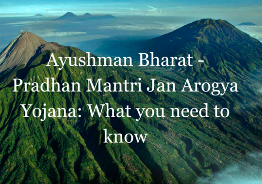 Ayushman Bharat – Pradhan Mantri Jan Arogya Yojana: What you need to know