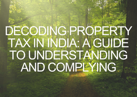 Decoding Property Tax in India: A Guide to Understanding and Complying