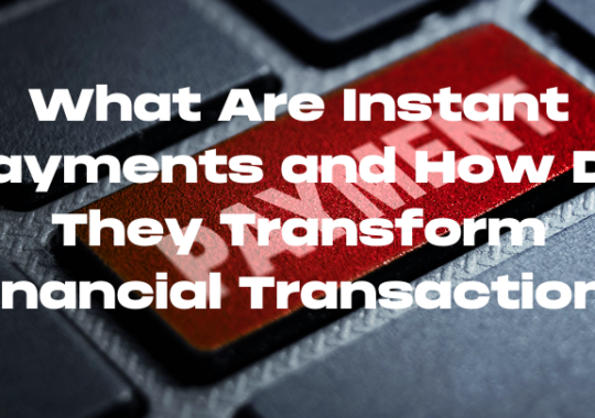 What Are Instant Payments and How Do They Transform Financial Transactions?