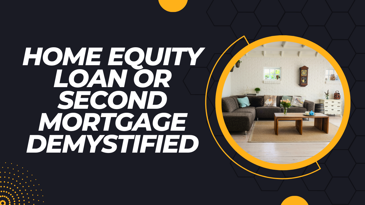 Home equity loan or Second mortgage Demystified