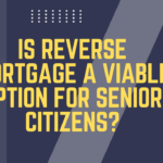 Is reverse mortgage a viable option for senior citizens?