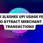 NPCI slashes UPI usage fees to attract merchant transactions