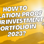 How To Inflation-Proof Your Investment Portfolio In 2023?
