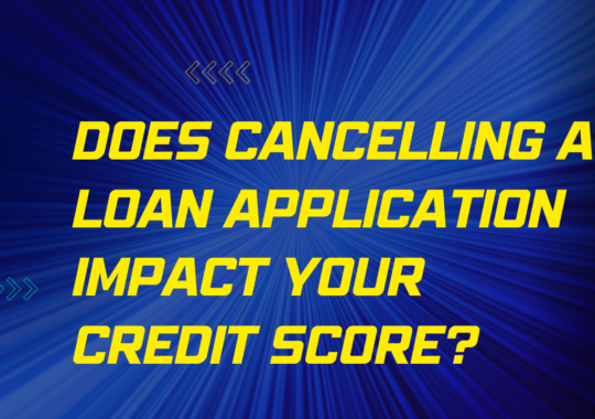 Does cancelling a loan application impact your credit score?