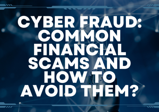 Cyber fraud: Common financial scams and how to avoid them?