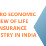 Macro economic view of life insurance industry in India