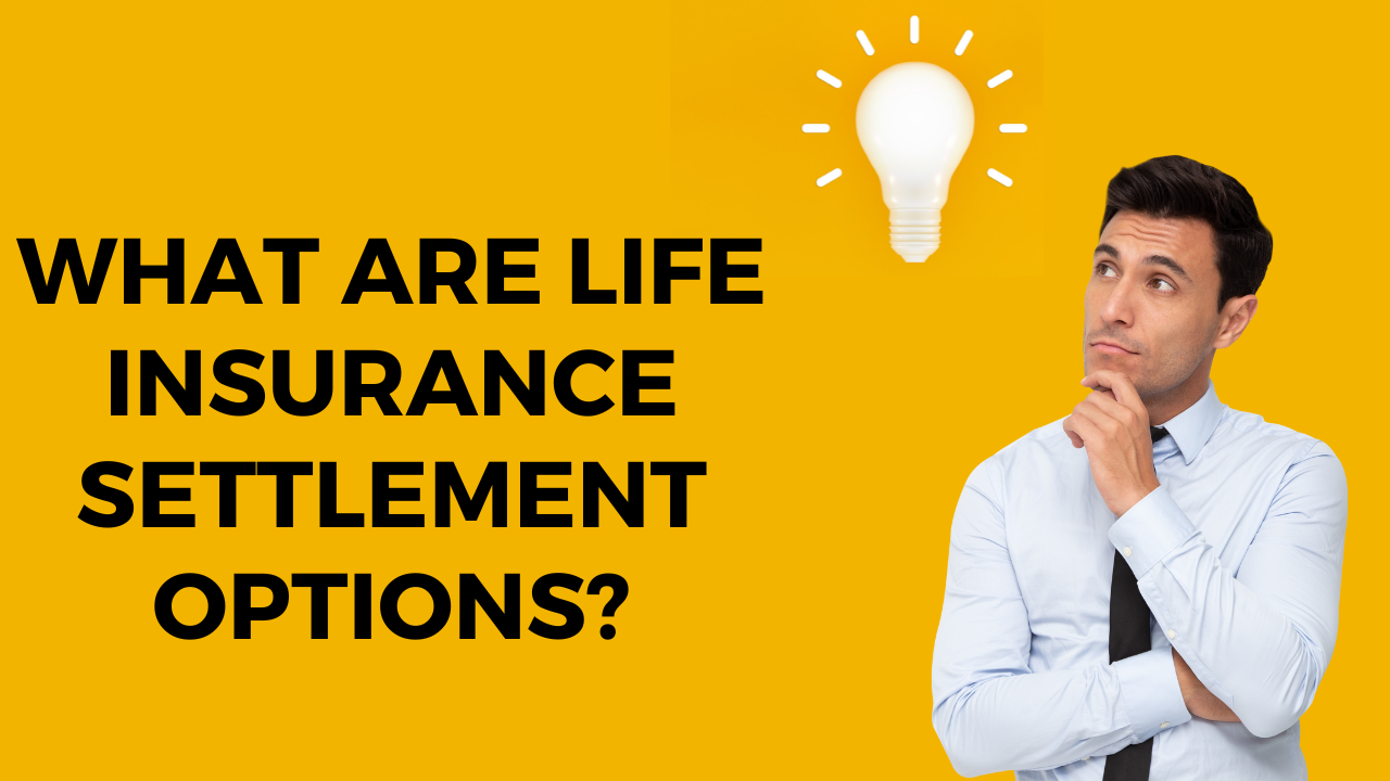 What are life insurance settlement options?