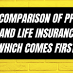 Comparison of PPF and life insurance Which comes first?