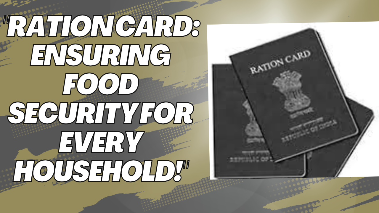 Ration Card: Ensuring Food Security for Every Household