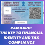 PAN Card: The Key to Financial Identity and Tax Compliance
