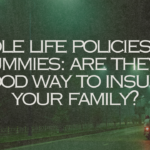 Whole life policies for dummies: are they a good way to insure your family?