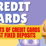 Benefits of Credit Cards Against Fixed Deposits