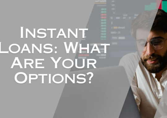 Instant Loans: What Are Your Options?