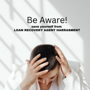 LOAN RECOVERY AGENT HARRASMENT
