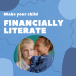 Empowering the Future: Cultivating Financial Savvy in Your Children