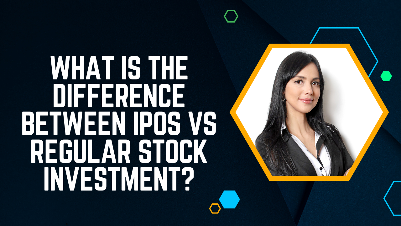 What is the Difference between IPOs vs Regular Stock Investment?