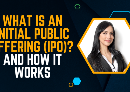 What Is an Initial Public Offering (IPO)? And How it works