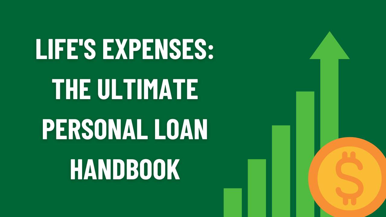 Life’s Expenses: The Ultimate Personal Loan Handbook