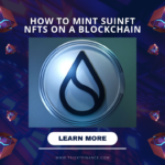 Learn more on How to Mint Suinft NFTs on a Blockchain