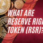 What are Reserve Rights Token (RSR)?