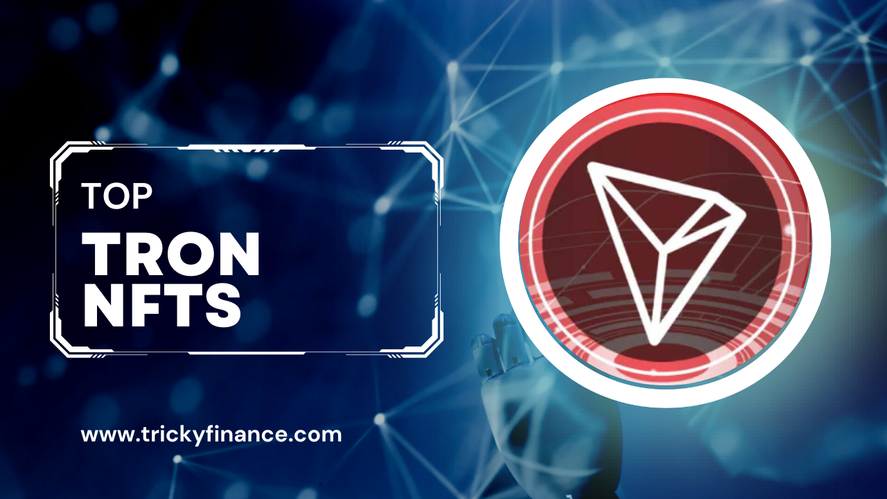 TRON NFTs: Complete Overview and the best picks for 2024